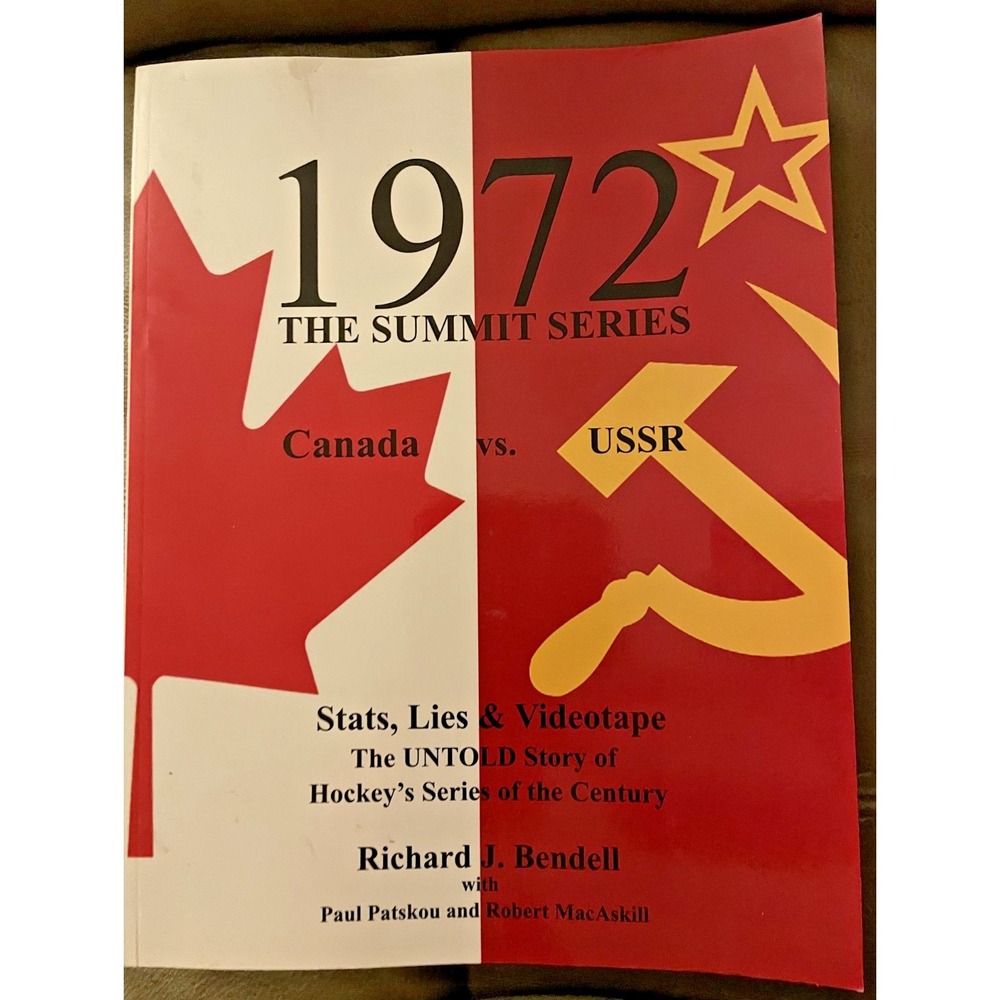 1972 THE SUMMIT SERIES: CANADA VS. USSR, STATS, LIES AND By Richard‎ J Bendell
